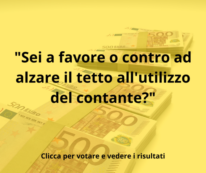 Sei a favore o contro ad alzare il tetto all'utilizzo del contante?