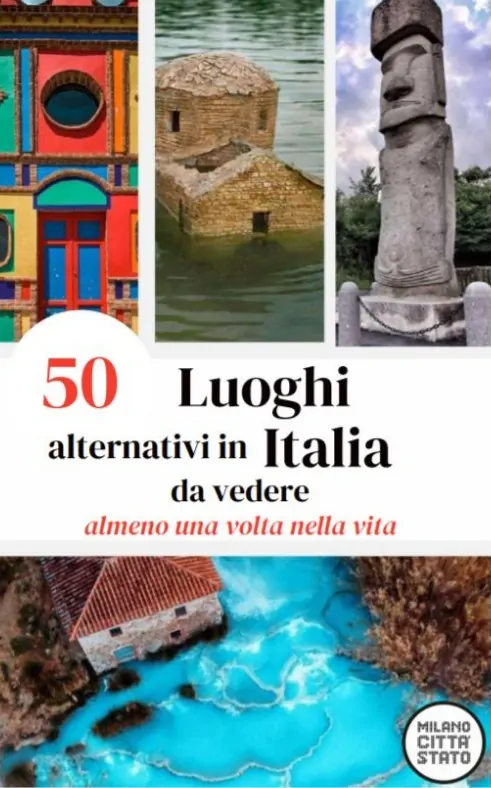50 Luoghi Alternativi in Italia da vedere almeno una volta nella vita